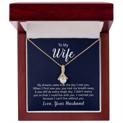 Alluring Beauty Necklace - To My Wife (Dreams Came True)